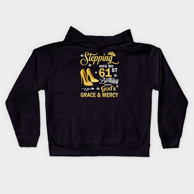 Stepping Into My 61st Birthday With God's Grace & Mercy Bday Kids Hoodie by MaxACarter